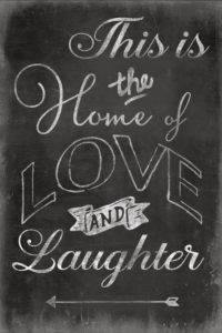 Illustration, blackboard, chalk, 'This is the Home of Love and Laughter' Illustration, blackboard, chalk, 'This is the Home of Love and Laughter'